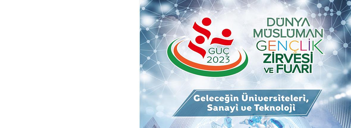 Dünya Müslüman Gençlik Zirvesi  ve Fuarı | GÜÇ 2023